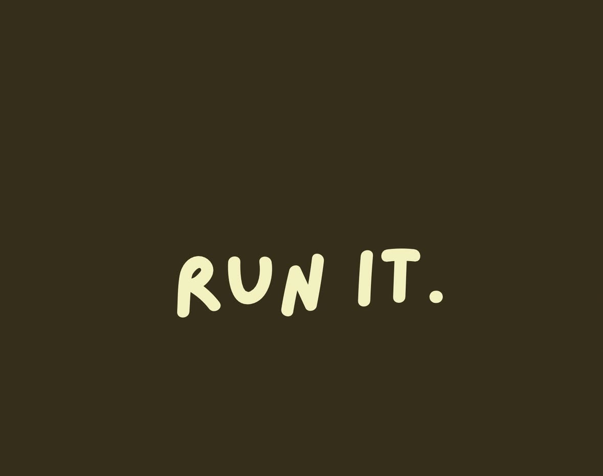 Run It.